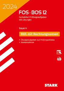 Abiturprüfung FOS/BOS Bayern 2024 - Betriebswirtschaftslehre mit Rechnungswesen 12. Klasse
