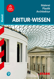 Abitur-Wissen Kunst - Malerei, Plastik und Architektur