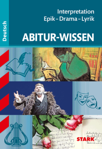 Abitur-Wissen - Deutsch Interpretation Epik - Drama - Lyrik