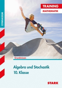 Training Gymnasium - Mathematik Algebra und Stochastik 10. Klasse