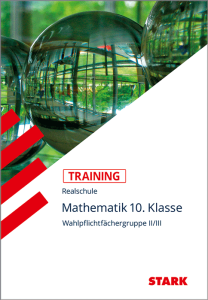 Training Realschule - Mathematik 10. Klasse - Gruppe II/III
