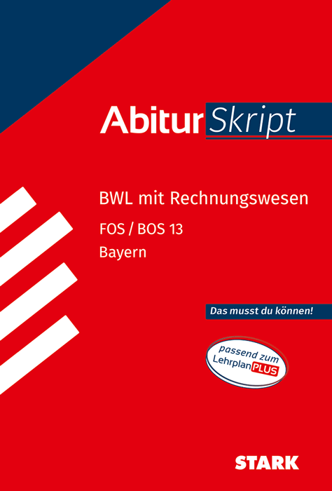 BWL mit Rechnungswesen 13. Klasse - AbiturSkript FOS/BOS Bayern/Stark-Verlag