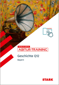 Geschichte 1 Q12 - Abitur-Training Bayern
