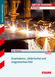 Physik 12. Klasse - Abitur-Training FOS/BOS - Mechanik, Elektrodynamik