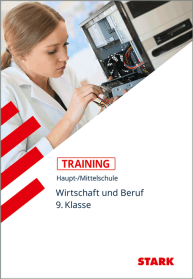 Wirtschaft und Beruf 9. Klasse - Training Haupt-/Mittelschule