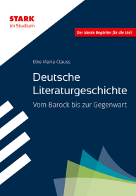 Deutsche Literaturgeschichte - STARK im Studium - Vom Barock bis zur Gegenwart