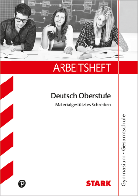 Arbeitsheft Gymnasium - Deutsch 10. Kl. Materialgestütztes Schreiben