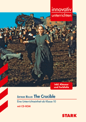 Innovativ Unterrichten - Englisch - Arthur Miller: The Crucible