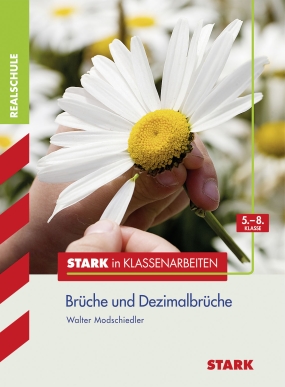 Stark in Mathematik - Realschule - Brüche und Dezimalbrüche 5.-8. Klasse