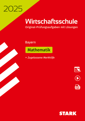 Original-Prüfungen Wirtschaftsschule 2025 - Mathematik - Bayern