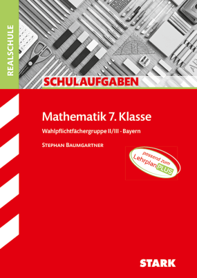 Schulaufgaben Realschule - Mathematik 7. Klasse Wahlpflichtgruppe II/III - Bayern