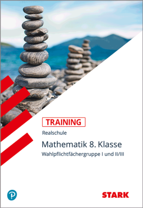 Training Realschule - Mathematik 8. Klasse Gruppe I und II/III - Bayern