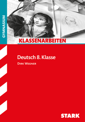 Klassenarbeiten Gymnasium - Deutsch 8. Klasse