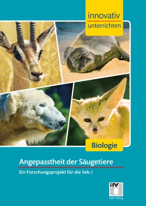 Innovativ Unterrichten - Angepasstheit der Säugetiere Biologie Sek.I