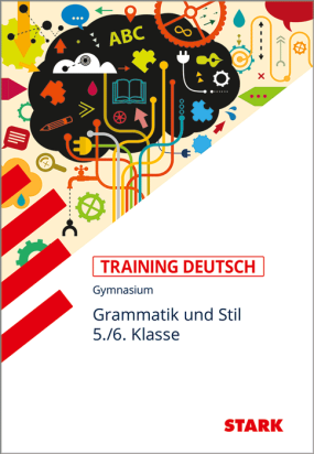 Training Gymnasium - Deutsch Grammatik und Stil 5./6. Klasse