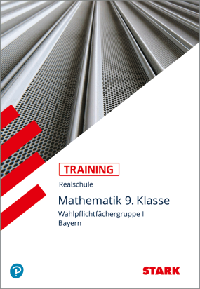 Training Realschule - Mathematik 9. Klasse Gruppe I - Bayern