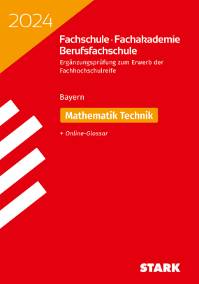 Ergänzungsprüfung Fachschule/ Fachakademie/Berufsfachschule 2024 - Mathematik (Technik)- Bayern