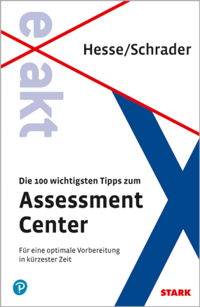 EXAKT - Die 100 wichtigsten Tipps zum Assessment Center