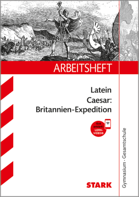 Arbeitsheft Gymnasium - Latein - Caesar: Britannien-Expedition
