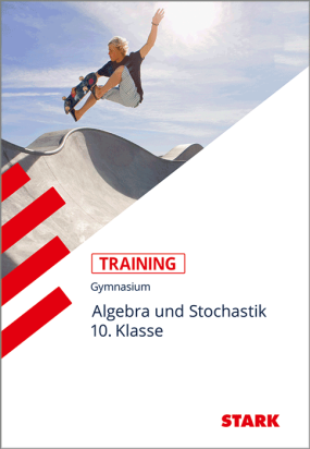 Training Gymnasium - Mathematik Algebra und Stochastik 10. Klasse