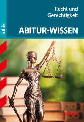 Abitur-Wissen Ethik - Recht und Gerechtigkeit