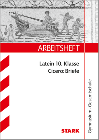 Cicero: Briefe - Latein Gymnasium - Arbeitsheft mit Lösungen