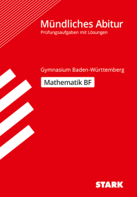 Mathematik BF - Mündliche Abiturprüfung BW - Prüfungsvorbereitung