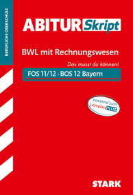 BWL mit Rechnungswesen 12. Klasse - AbiturSkript FOS/BOS Bayern