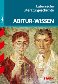 Abitur-Wissen - Latein - Lateinische Literaturgeschichte.