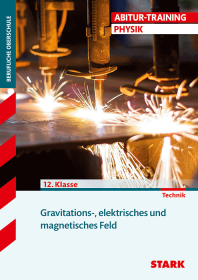 Physik 12. Klasse - Abitur-Training FOS/BOS - Mechanik, Elektrodynamik