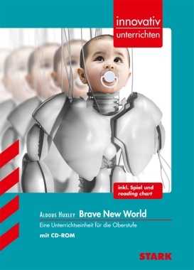 Aldous Huxley: Brave New World - Englisch - Innovativ unterrichten/Stark-Verlag