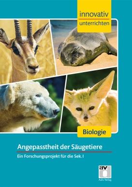 Biologie Sek 1 - Innovativ unterrichten - Angepasstheit der Säugetiere/Stark-Verlag