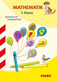 Mathematik 1. Klasse - Training Grundschule - Grundwissen, Aufgaben und Lösungen