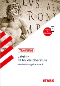 Latein - Training Gymnasium - Fit für die Oberstufe: Wiederholung Grammatik
