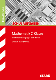 Mathematik II/III 7. Klasse - Schulaufgaben Realschule Bayern