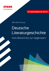 Deutsche Literaturgeschichte - STARK im Studium - Vom Barock bis zur Gegenwart