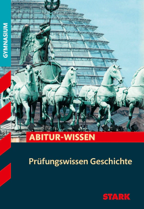 Geschichte - Abitur-Wissen - Prüfungswissen
