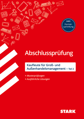 Kaufleute für Groß- und Außenhandelsmanagement - Abschlussprüfung Teil 2 - Prüfungsvorbereitung