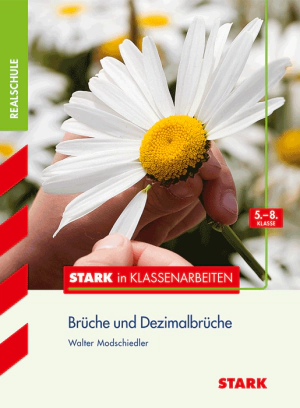Mathematik 5.-8. Klasse - STARK in Klassenarbeiten Realschule - Brüche und Dezimalbrüche