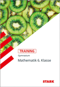 Mathematik 6. Klasse - Training Gymnasium - Grundwissen, Aufgaben und Lösungen