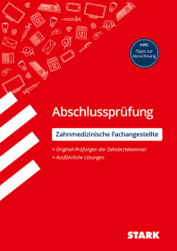 ZFA: Zahnmedizinische Fachangestellte - Abschlussprüfung - Prüfungsvorbereitung