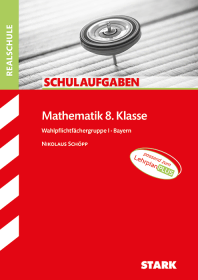 Mathematik I 8. Klasse - Schulaufgaben Realschule Bayern