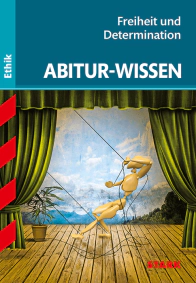 Ethik - Abitur-Wissen - Freiheit und Determination