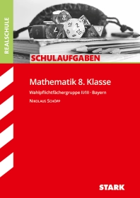Mathematik II/III 8. Klasse - Schulaufgaben Realschule Bayern