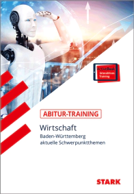 Abitur-Training - Wirtschaft - BaWü: aktuelle Schwerpunktthemen
