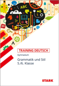 Deutsch 5./6. Klasse - Training Gymnasium - Grammatik und Stil