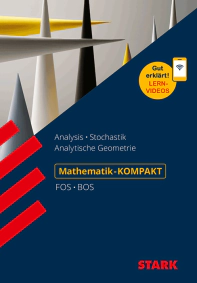 Mathematik - KOMPAKT FOS/BOS - Analysis/Stochastik/Analytische Geometrie