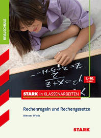 Mathematik 7.-10. Klasse - STARK in Klassenarbeiten Realschule - Rechenregeln und -gesetze